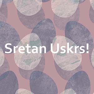 Sretan Uskrs!
